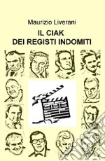 Il ciak dei registi indomiti libro