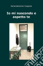 Io mi nascondo e aspetto te