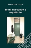 Io mi nascondo e aspetto te libro