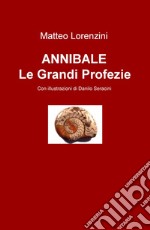 Annibale. Le grandi profezie libro