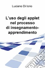 L'uso degli applet nel processo di insegnamento-apprendimento libro