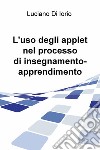 L'uso degli applet nel processo di insegnamento-apprendimento libro di Di Iorio Luciano