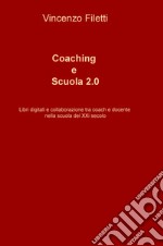Coaching e scuola 2.0. Libri digitali e collaborazione tra coach e docente nella scuola del XXI secolo