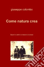 Come natura crea. Signori e cafoni si nasce e si cresce libro