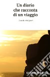 Un diario che racconta di un viaggio. L'eco dei miei giorni libro