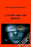 L'occhio nero del destino libro di Monachesi Anna Grazia