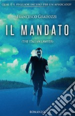 Il mandato. The italian lawyer libro