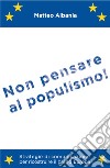 Non pensare al populismo! Strategie di comunicazione per ricostruire il brand Europa libro