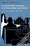 Il commissario Loprieno e la forza delle convinzioni. Omicidi all'ombra delle idee libro di Greco Giuseppe Maria