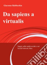 Da sapiens a virtualis. Saggio sulla realtà sociale e sui Social Network Sites