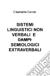 Sistemi linguistici non verbali e campi semiologici extraverbali libro