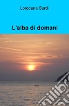 L'alba di domani libro