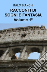 Racconti di sogni e fantasia. Vol. 1