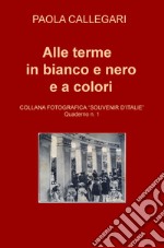 Alle terme in bianco e nero e a colori