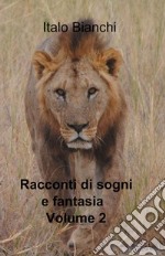 Racconti di sogni e fantasia. Vol. 2