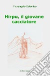 Hirpu, il giovane cacciatore libro