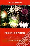 Fuochi d'artificio. Preparazione agli accertamenti previsti dalla legge per lo sparo e la fabbricazione dei fuochi libro