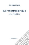 Elettromagnetismo. Corso introduttivo libro