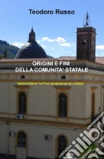 Origini e fini della comunità statale. «Servitori di tutti e sovrani di se stessi» libro