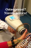 Osteoporosi? Niente panico! libro