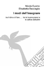 I modi dell'isegnare. Tra il dire e il fare..., tra le buone prassi e le cattive abitudini libro