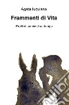 Frammenti di vita. Profili di uomini di un tempo libro