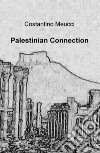 Palestinian connection libro di Meucci Costantino