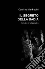 Il segreto della Badia. Celestino V e il contadino libro