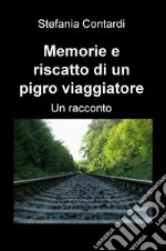 Memorie e riscatto di un pigro viaggiatore libro