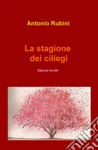 La stagione dei ciliegi. Sakura-no jiki libro