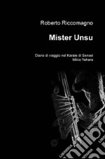 Mister Unsu. Diario di viaggio nel karate di Sensei Mikio Yahara