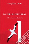 La vita in un pugno. Il lato oscuro della Sanità libro