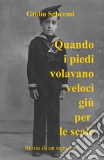 Quando i piedi volavano veloci giù per le scale