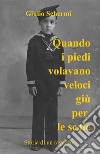 Quando i piedi volavano veloci giù per le scale libro