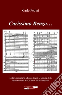 Carissimo Renzo... Lettera semiaperta a Renzo Cresti al termine della lettura del suo «Ragioni e sentimenti» libro