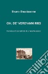 Oh, de' verd'anni miei. Interviste a 58 cantanti lirici di un recente passato libro