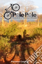 Pole Pole. Pedalando in Tanzania e Malawi libro