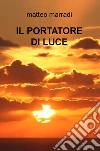 Il portatore di luce libro