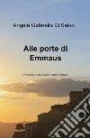 Alle porte di Emmaus. Cronaca di un evento straordinario libro