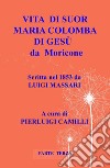 Vita di suor Maria Colomba di Gesù da Moricone. Vol. 3 libro di Massari Luigi Camilli P. (cur.)