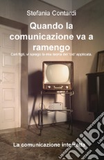 Quando la comunicazione va a ramengo. Cari figli, vi spiego la mia teoria del «ciò» applicata. La comunicazione interrotta libro