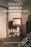 Quando la comunicazione va a ramengo. Cari figli, vi spiego la mia teoria del «ciò» applicata. La comunicazione interrotta libro