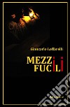 Mezzi fucili libro di Loffarelli Giancarlo