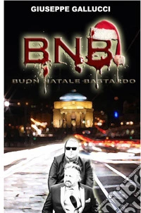 BNB. Buon Natale Bastardo