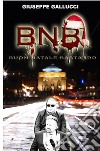 BNB. Buon Natale Bastardo libro