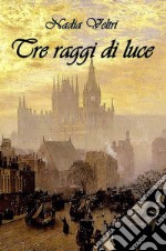 Tre raggi di luce libro