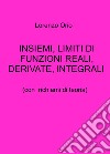 Insiemi, limiti di funzioni reali, derivate, integrali. Con richiami di teoria libro