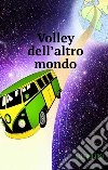 Volley dell'altro mondo libro