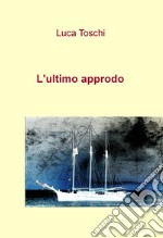 L'ultimo approdo libro