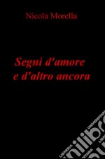 Segni d'amore e d'altro ancora